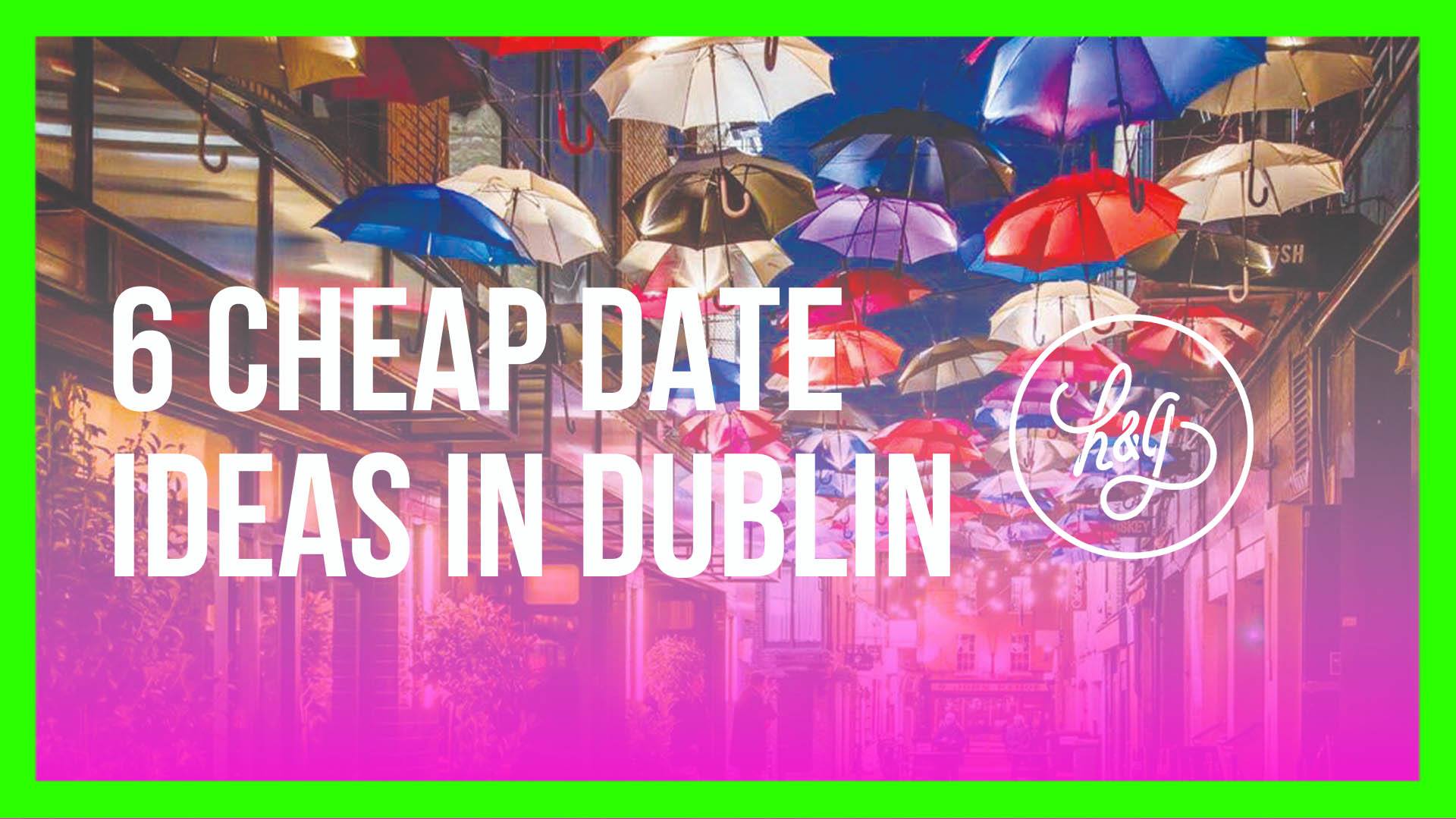 6 Cheap Date Ideas In Dublin | H&G Creations
